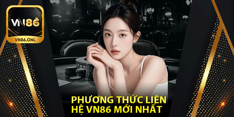 Các phương thức liên hệ Vn86 mới nhất