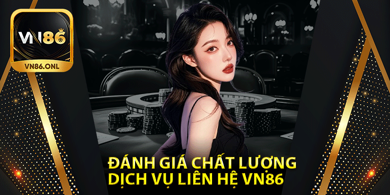 Đánh giá chất lượng dịch vụ liên hệ Vn86