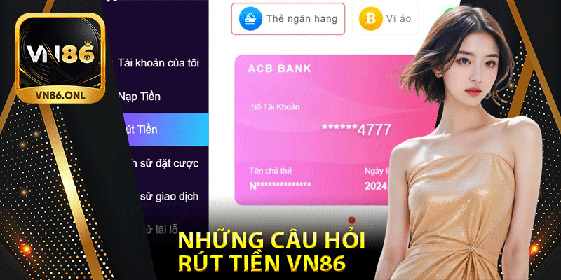 FAQs – Chuyen gia tra loi nhung cau hoi rut tien Vn86