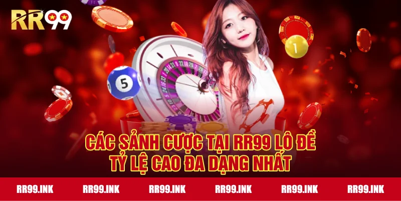 Các sảnh cược tại RR99 lô đề tỷ lệ cao đa dạng nhất