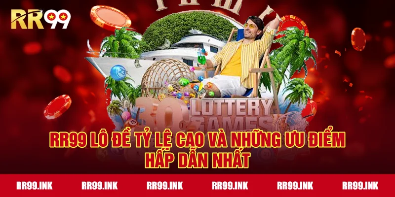RR99 lô đề tỷ lệ cao và những ưu điểm hấp dẫn nhất