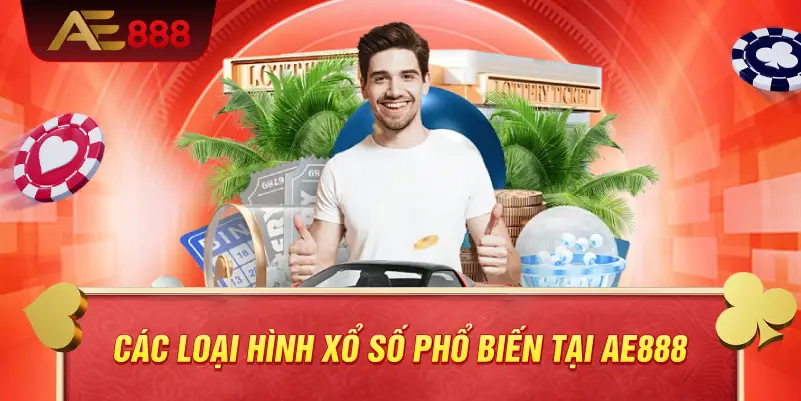 Hướng Dẫn Chơi Xổ Số AE888 Hiệu Quả – Hiểu Cách Vận Hành Và Duy Trì Ổn Định 3 Các loại hình xổ số phổ biến tại AE888