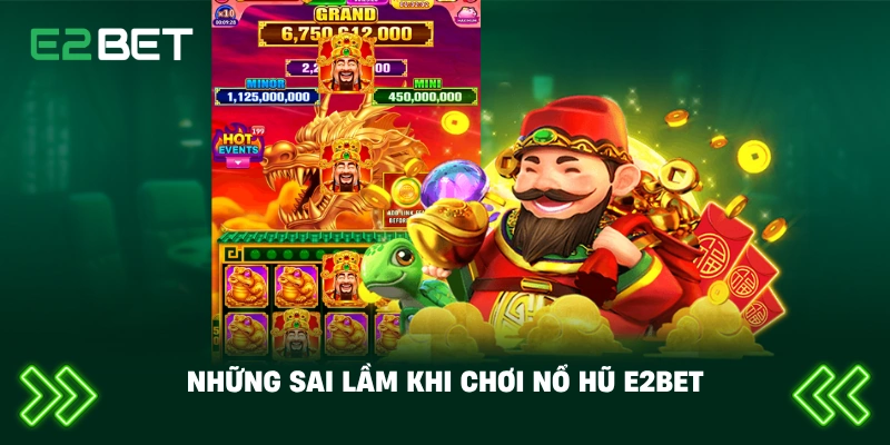 Nổ Hũ E2BET Cách Chơi Hiệu Quả – Hiểu Đúng Cơ Chế Để Tối Ưu Trải Nghiệm 5 Những sai lầm khi chơi nổ hũ E2BET