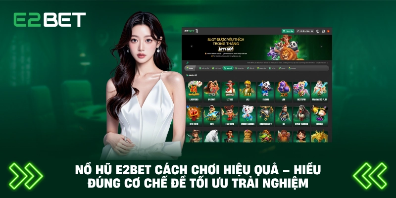 Nổ Hũ E2BET Cách Chơi Hiệu Quả – Hiểu Đúng Cơ Chế Để Tối Ưu Trải Nghiệm 1 Nổ Hũ E2BET Cách Chơi Hiệu Quả – Hiểu Đúng Cơ Chế Để Tối Ưu Trải Nghiệm